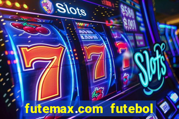 futemax.com futebol ao vivo